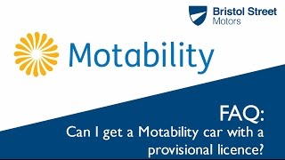 Motability FAQ - Can I Get A Motability Car With A Provisional Licence?  | Bristol Street Motors