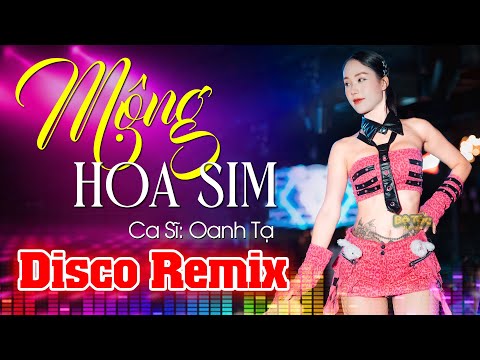 Chuyện Hoa Sim Bên Lưng Đồi...| Mộng Hoa Sim Disco - Oanh Tạ x Bộ Tộc Remix - Nhạc Trẻ 8x 9x
