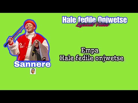 Sannere - Hale fedile onjwetse Lyrics