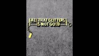 All that Glitters isn&#39;t Gold