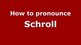 How to pronounce Schroll