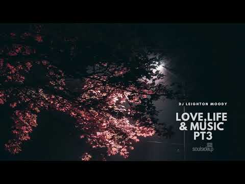 Love, Life & Music Pt 3 / DJ Leighton Moody / SOULSIDEUP