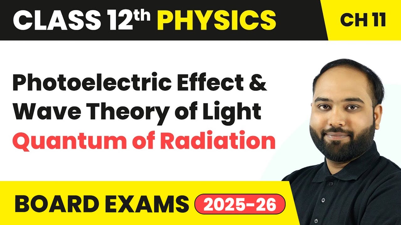 Photoelectric Effect and Wave Theory of Light | Class 12 Physics Chapter 11 | CBSE 2024-25