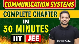 COMMUNICATION SYSTEMS in 30 minutes || Complete Chapter for JEE MAIN/ADVANCED