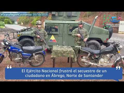 #Abrego Ejército Nacional frustró secuestro de un ciudadano en el sector el Tarrita. 