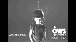 OWS Ft Pusha T &quot;Waterline&quot; (Attlaes Remix)