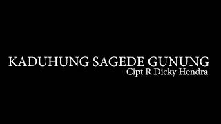 Download lagu KADUHUNG SAGEDE GUNUNG  Cipt R Dicky Hendra mp3