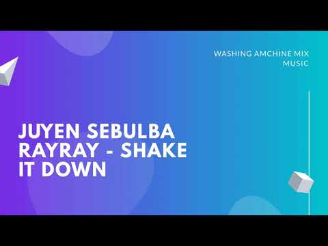 juyen sebulba rayray - shake it down (washing machine mix music )