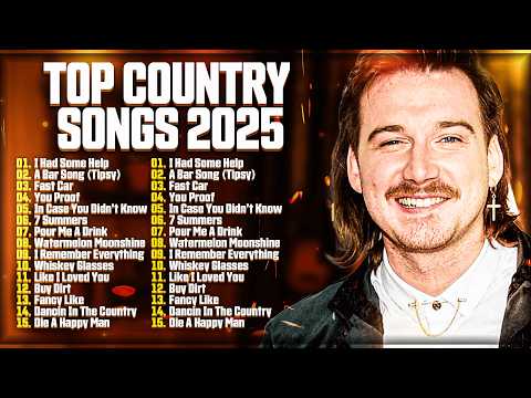 Country Music 2025 - Top Country Songs Playlist - Morgan Wallen Zach Bryan Luke Combs Thomas Rhett
