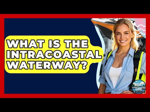 What Is The Intracoastal Waterway? - Boat Life Masters