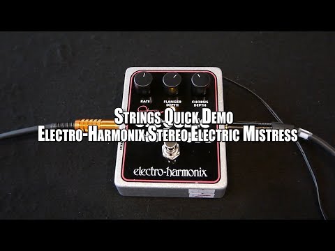 Strings Quick Demo : Electro-Harmonix Stereo Electric Mistress