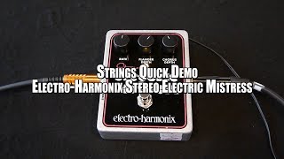 Video thumbnail for Strings Quick Demo : Electro-Harmonix Stereo Electric Mistress by Strings Shop