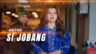 Download lagu Anyqu - Si Jobang mp3 Download lagu Anyqu - Si Jobang mp3