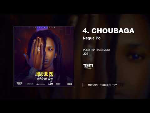 4. NEGUE PO - CHOUBAGA