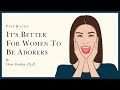 It S Better For WOMEN To Be ADORERS Understanding The Balance Of Attraction