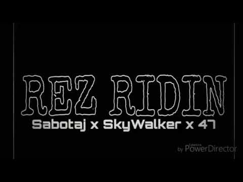 Sabotaj - REZ RIDIN ft. SkyeWalker x 47