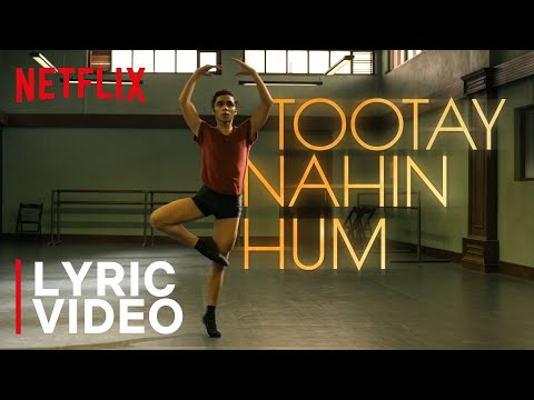 Tootay Nahin Hum | Ankur Tewari | Lyric Video | Yeh Ballet | Netflix India — Yeh Ballet