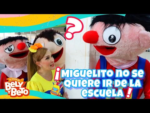 Miguelito no se quiere ir de la escuela -- Bely y Beto