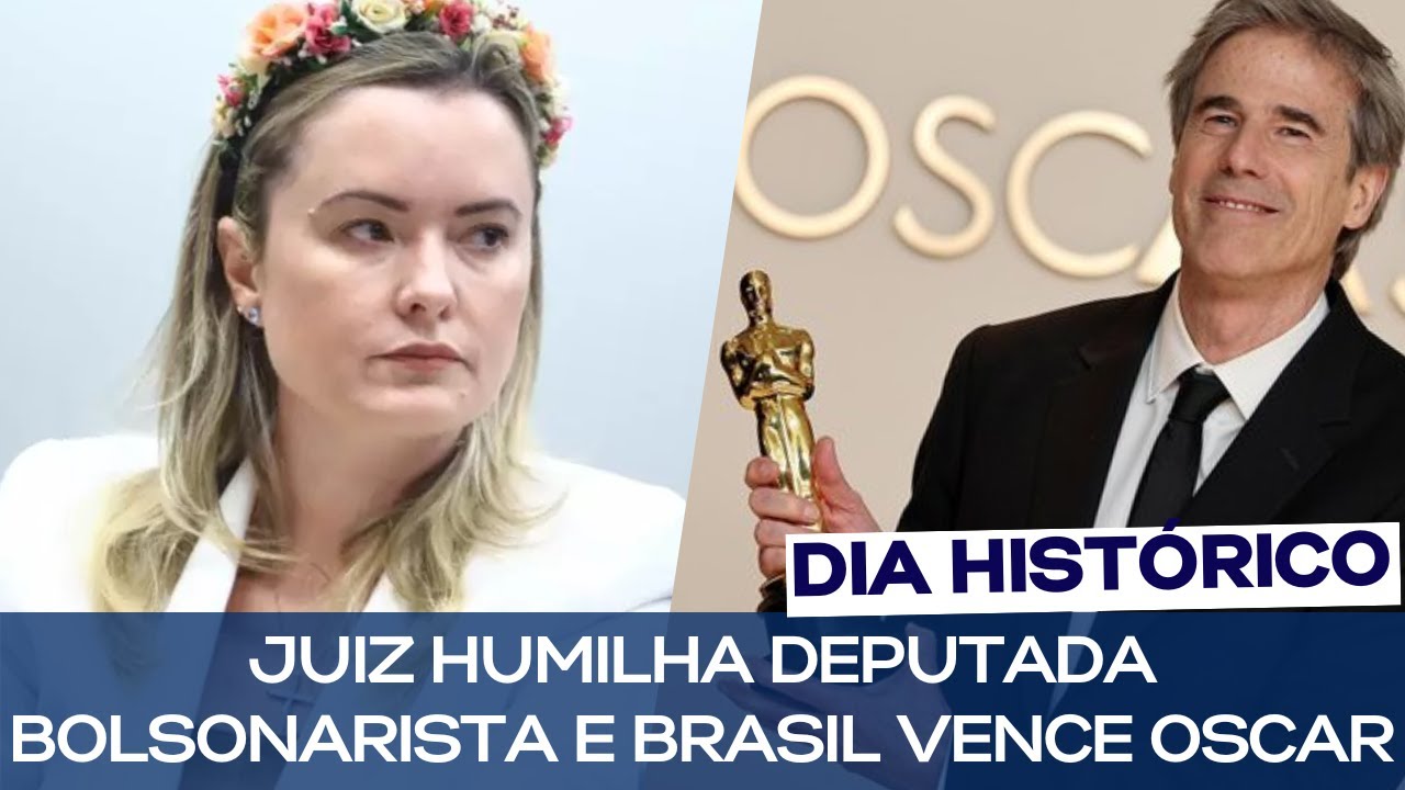 JUIZ HUMILHA DEPUTADA BOLSONARISTA E BRASIL VENCE OSCAR