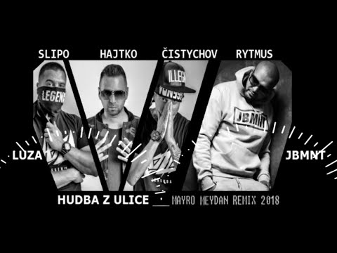 Luza ft Rytmus -Hudba z ulice- Mayro Meydan Remix 2018