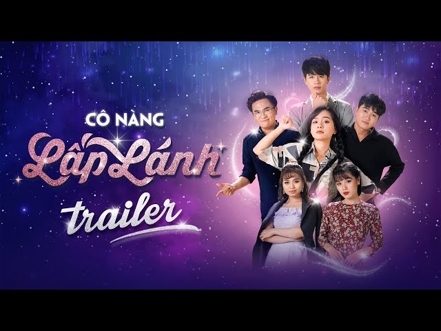 TRAILER Cô Nàng Lấp Lánh- Phát sóng 28.06.2021| Đại Nghĩa,Cát Phượng, Lê Lộc, Huỳnh Nhu, Quỳnh Trang