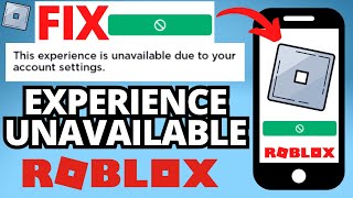 Fix Roblox "This Experience is Unavailable Due to Your Account Settings Error" - iPhone & Android