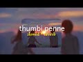 Thumbi Penne S L O W E D R E V E R B Lilvibe