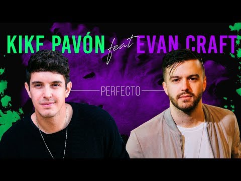 Kike Pavón ft. Evan Craft - Perfecto (Video Oficial)