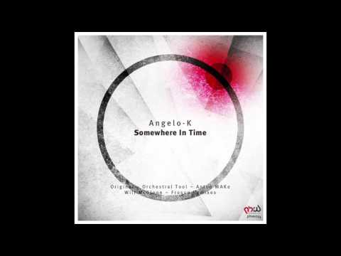 Angelo K - Somewhere in Time (Will McGlone Remix)