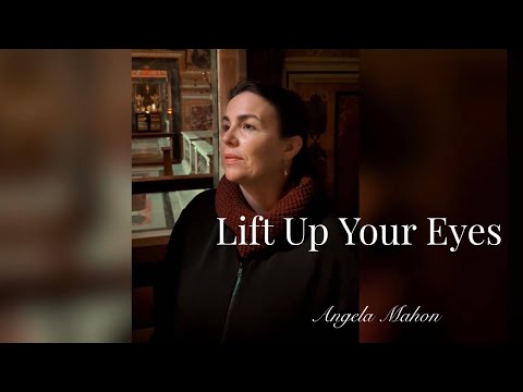 Lift Up Your Eyes Music Video by Angela Mahon