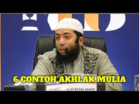 6 Contoh Akhlak Mulia - Khalid Basalamah