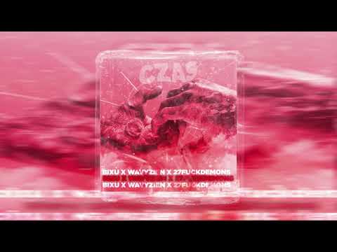 BIXU X WAVYZIEN X 27.FUCKDEMONS-CZAS (PROD.COBRA) (REUPLOAD)