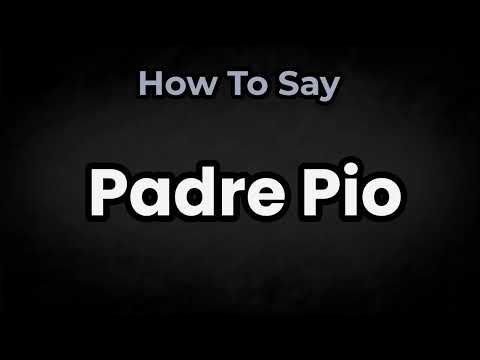 How To Pronounce Padre Pio? (CORRECTLY) Meaning & Pronunciation