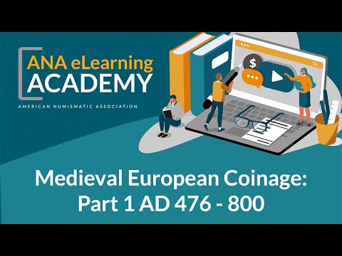 ANA eLearning Academy - Medieval European Coinage: Part 1 AD 476 - 800