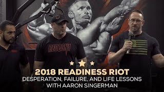 Desperation, Failure, and Life Lessons with Aaron Singerman | 2018 Readiness Riot