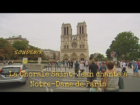 SOUVENIR : LA CHORALE SAINT-JEAN CHANTE À NOTRE-DAME DE PARIS