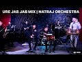 Ure Jab Jab Mix - Shivam Rajaram (NATRAJ ORCHESTRA) LIVE HD