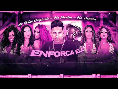 MC MARLEY, AS FADAS E MC DENNIN - ENFORCA ELA - REMIX BREGA FUNK