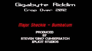 Major Shackie - Bumbalum [Gigabyte Riddim](Crop Over 2012)