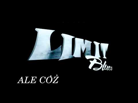 LIMIT BLUES - Ale cóż