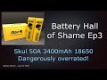 Battery Hall of Shame Ep3 – Skul 50A 3400mAh 18650