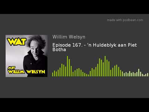 Episode 167. - 'n Huldeblyk aan Piet Botha