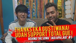 Thanks Eka Gustiwana! Udah Support Total Gue ! |  Behind The Song &quot;Jadi Apa Lagi&quot; #3