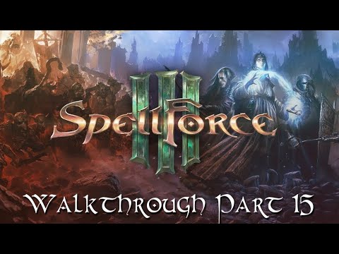 SpellForce 3 Walkthrough Part 15 - An Uneasy Alliance