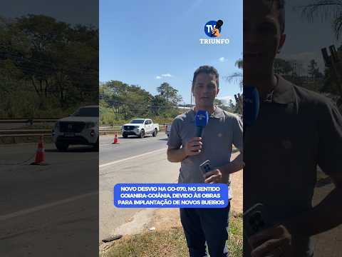 NOVO DESVIO NA GO-070, NO SENTIDO GOIANIRA-GOIÂNIA.