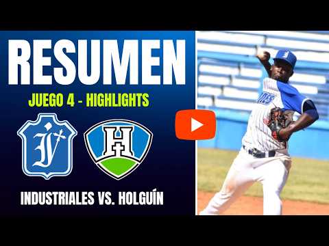🔴 Industriales vs. Holguín | Resumen Juego 4 | IV Liga Élite del Béisbol Cubano