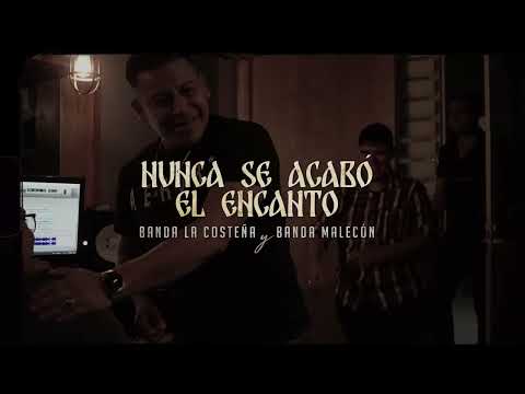 Nunca se acabo el encanto - Banda Malecon & Banda La Costeña
