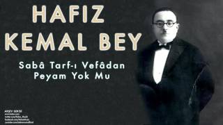 Hafız Kemal Bey - Sabâ Tarf-ı Vefâdan Peyam Yok Mu  [ Arşiv Serisi © 2006 Kalan Müzik ]