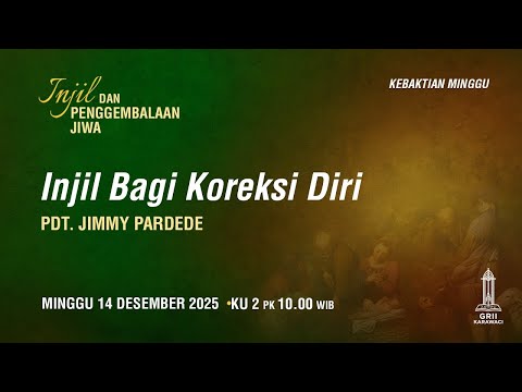 INJIL BAGI KOREKSI DIRI - Pdt. Jimmy Pardede - KU2 - 14 Desember 2025