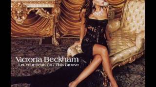 Victoria Beckham - Let your head go